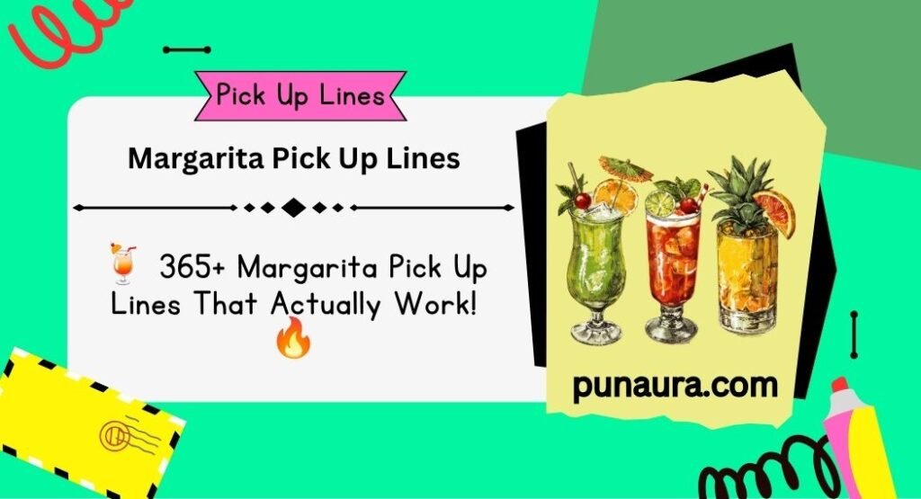 Margarita Pick Up Lines