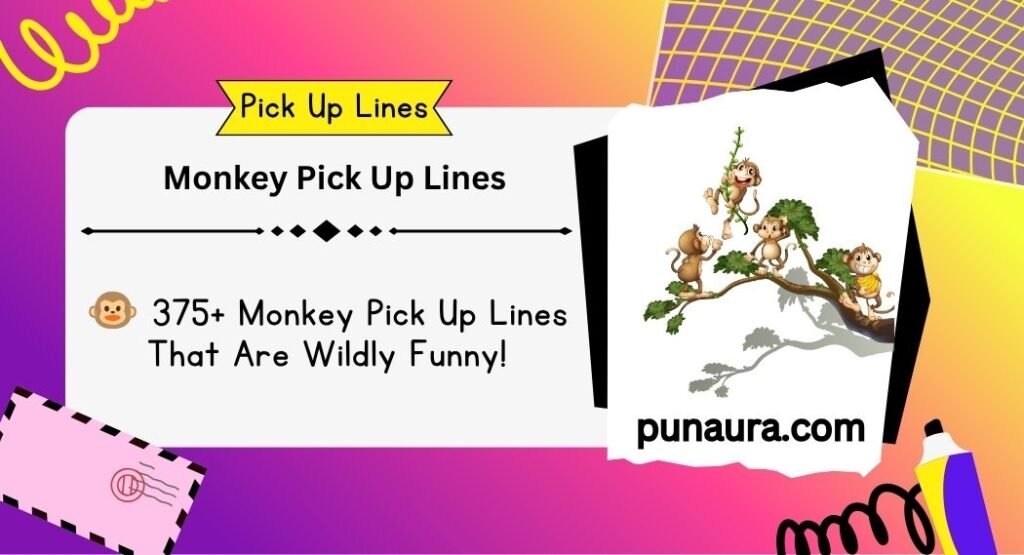 Monkey Pick Up Lines