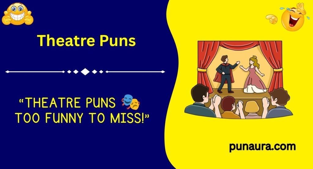 245+ Theatre Puns: Funny Theatre Puns and Jokes That Deserve a Standing Ovation(2k26)